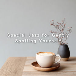 Cover of Special Jazz for Gently Spoiling Yourself by undefined