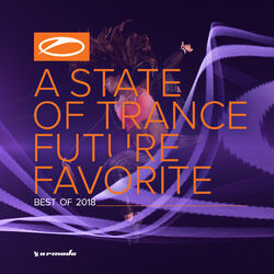 Cover of A State Of Trance: Future Favorite - Best Of 2018