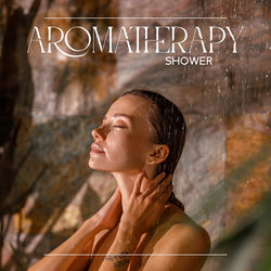 Cover of Aromatherapy Shower: Music for Relaxing Aromatherapy Shower Routine by undefined