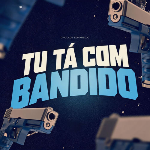 Tu Tá Com Bandido