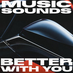 Music Sounds Better With You