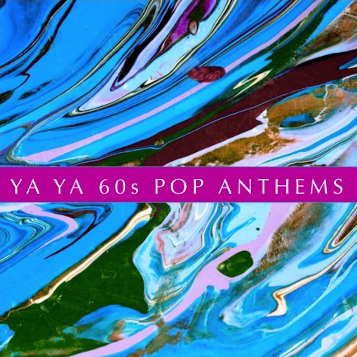 Album cover of Ya Ya '60s Pop Anthems