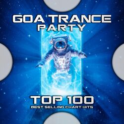 Cover of Goa Trance Party Top 100 Best Selling Chart Hits