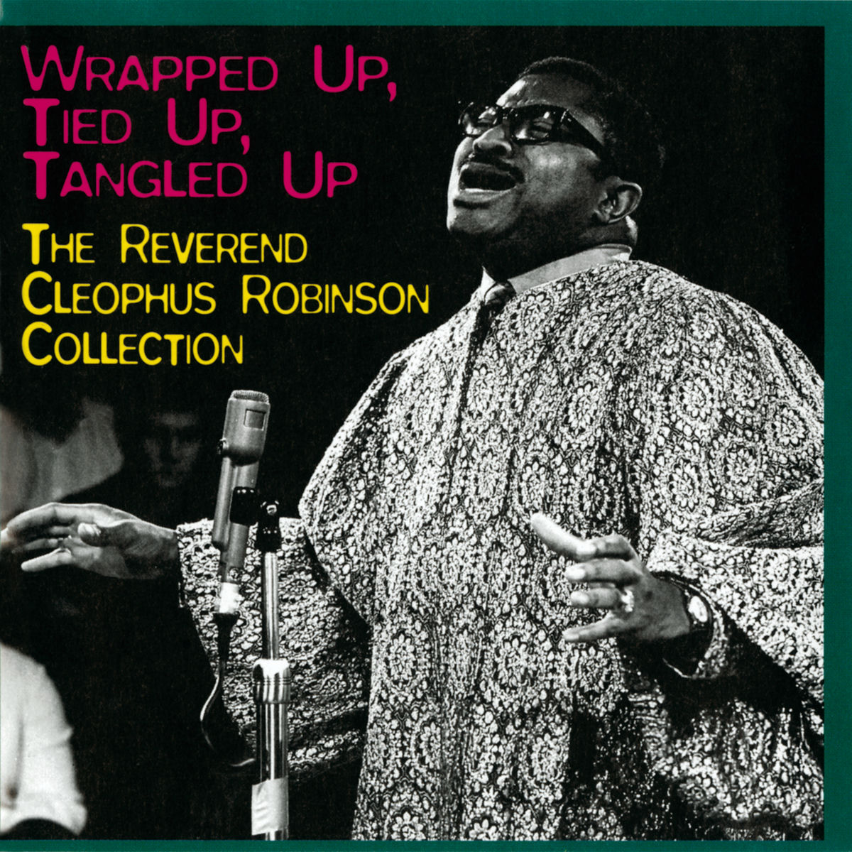 Album cover of Wrapped Up, Tied Up, Tangled Up:The Reverend Cleophus Robinson Collection