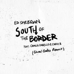 Cover of South of the Border (feat. Camila Cabello & Cardi B) (Cheat Codes Remix)