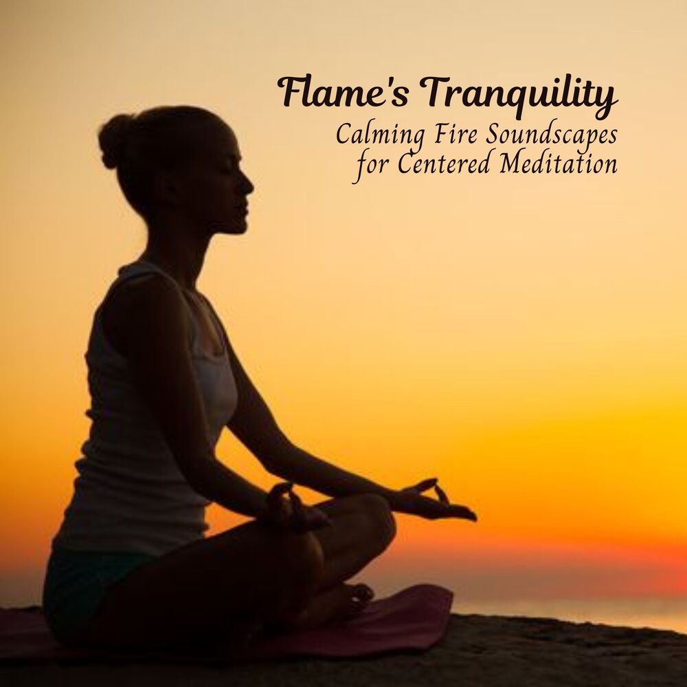 Picture of Flame's Tranquility: Calming Fire Soundscapes for Centered Meditation