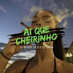 Cover of AI QUE CHEIRINHO (feat. DJ LORIN)