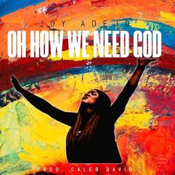 Cover of Oh How We Need God