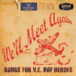 Cover of We'll Meet Again - Songs For V.E. Day Heroes