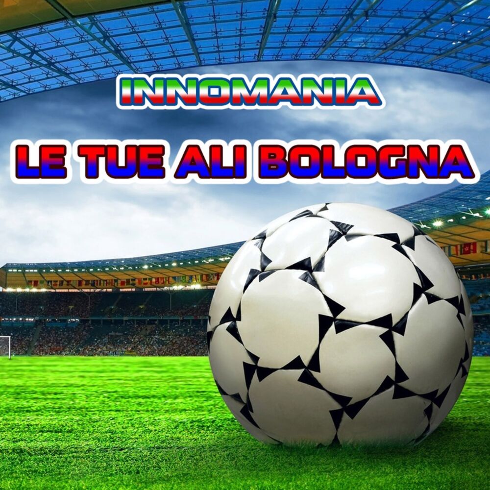 Picture of Le Tue Ali Bologna - Inno Bologna
