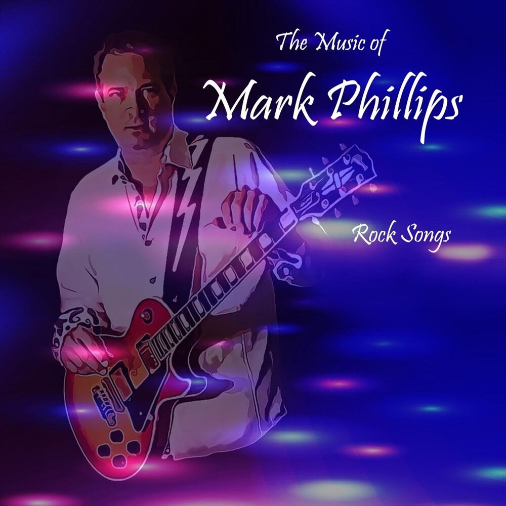 Picture of The Music of Mark Phillips: Rock Songs