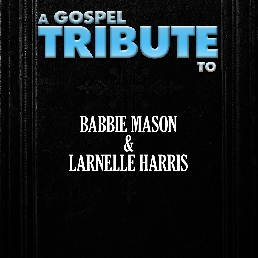 Picture of A Gospel Tribute to Babbie Mason & Larnelle Harris