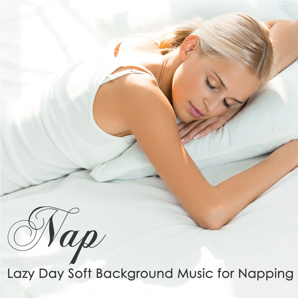Picture of Nap – Lazy Day Soft Background Music for Napping, Sleeping on a Day Off
