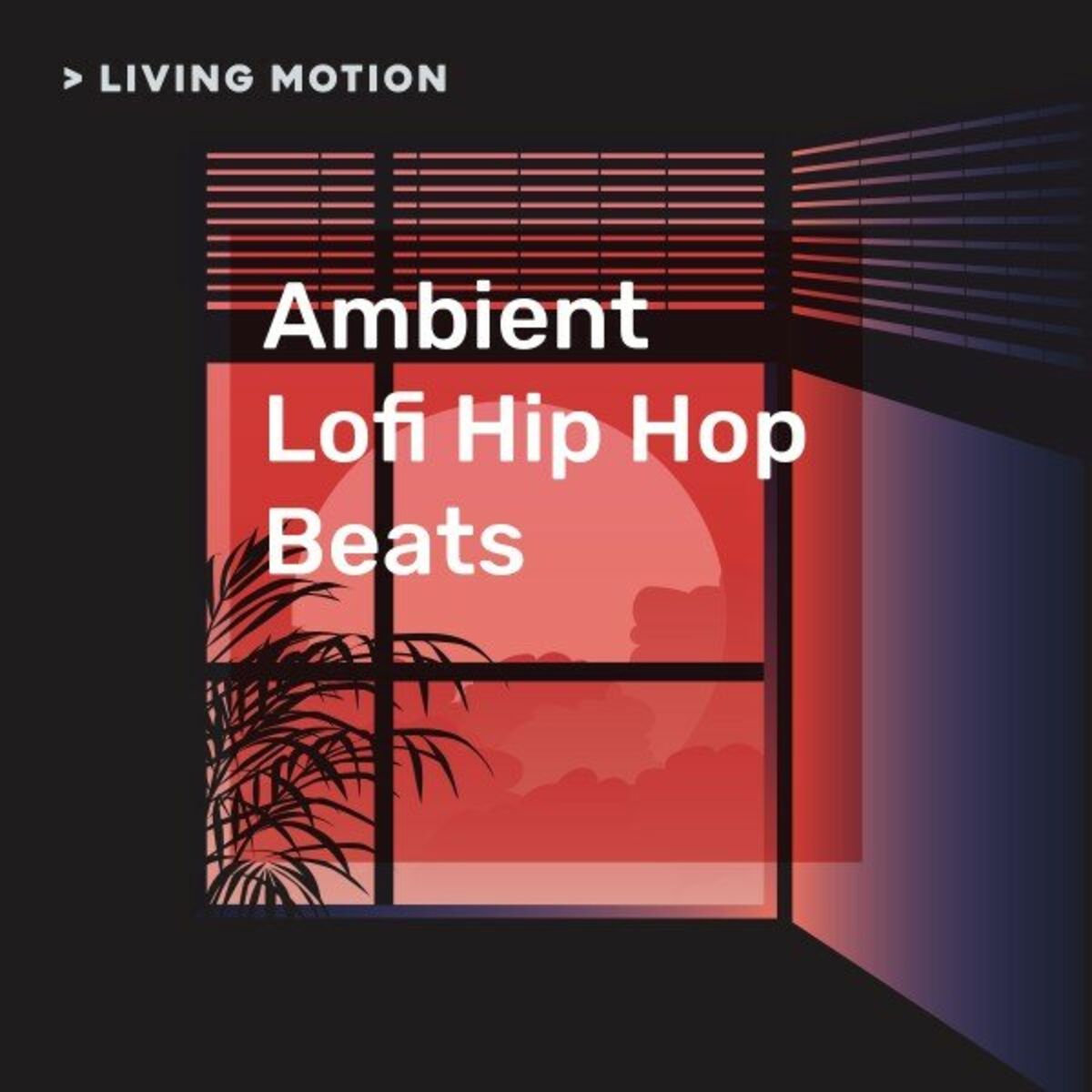 Album cover of Living Motion: Ambient Lofi Hip Hop Beats (Chill, Relax, Study, Lounge)