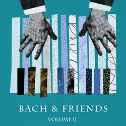 Cover of Bach & Friends: Vol. II