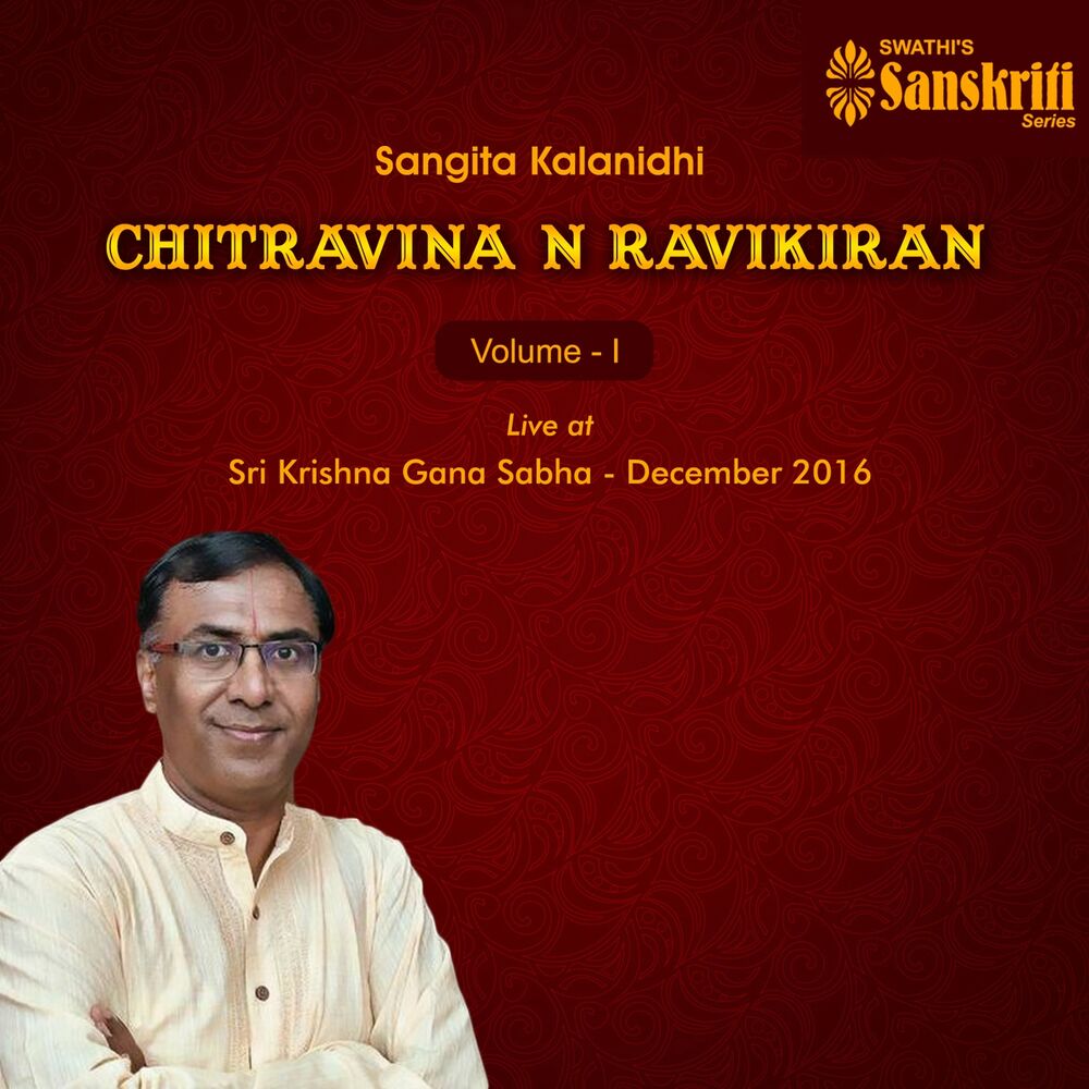 Picture of Sangita Kalanidhi Chitravina N. Ravikiran, Vol. 1 (Live at Sri Krishna Gana Sabha, December 2016)