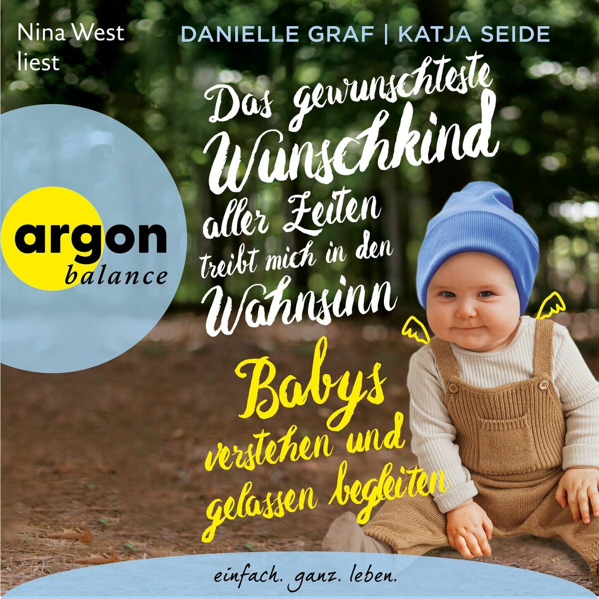 Album cover of Kapitel 1 - Das gewünschteste Wunschkind aller Zeiten treibt mich in den Wahnsinn - Babys verstehen und gelassen begleiten