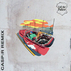 Cover of Call The Police (feat. Rotex) (CASP:R Remix)