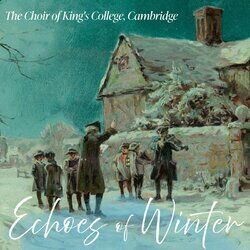 Cover of The Choir of King's College, Cambridge - Echoes of Winter