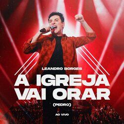 Cover of A Igreja Vai Orar (Pedro) (Ao vivo)