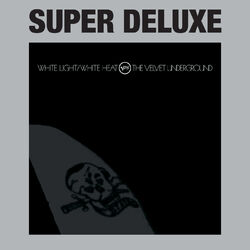 Cover of White Light / White Heat (Super Deluxe)