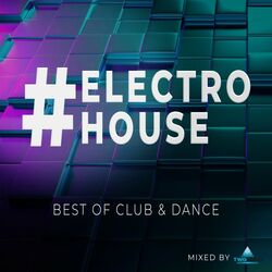 Cover of #electrohouse - Best of Club & Dance - Mixed by twoloud