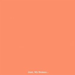 Cover of Just, My Demos...
