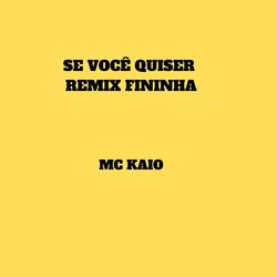 Cover of Se Você Quiser (Fininha) (Remix)