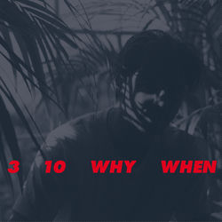Album 3, 10, Why, When