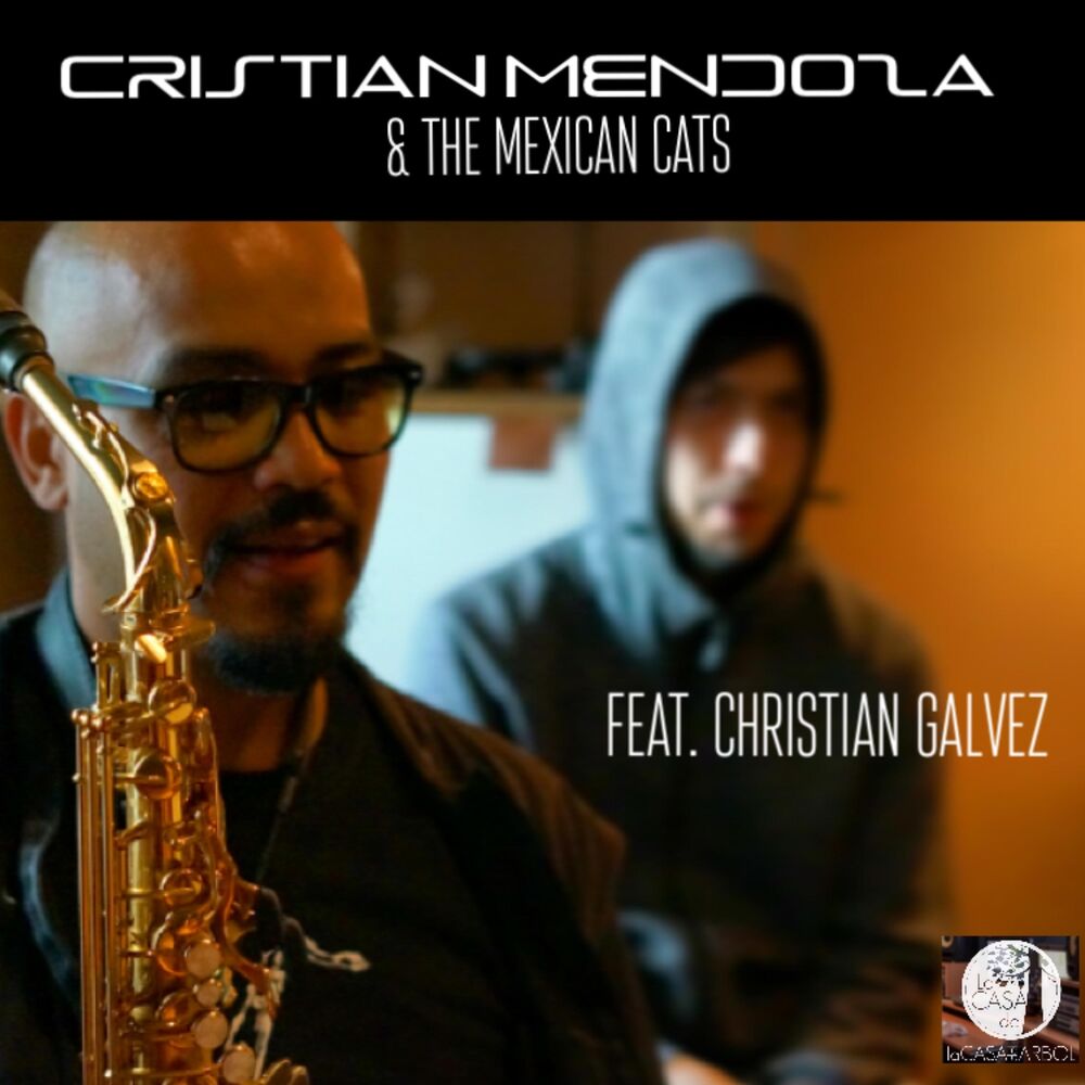 Picture of Cristian Mendoza & the Mexican Cats (feat. Christian Galvez)
