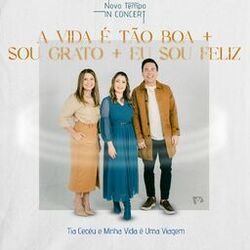 Cover of A Vida É Tão Boa / Sou Grato / Eu Sou Feliz (Ao Vivo)