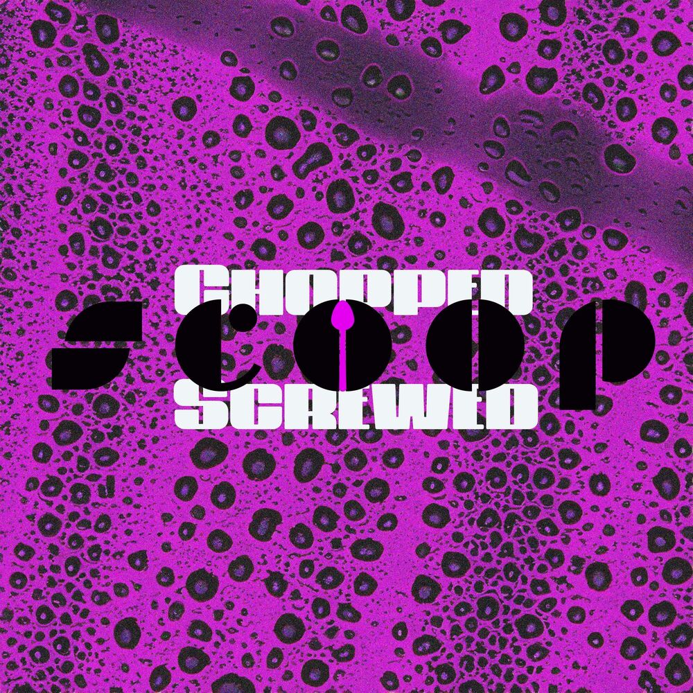 Picture of Scoop ((chopped X screwed))
