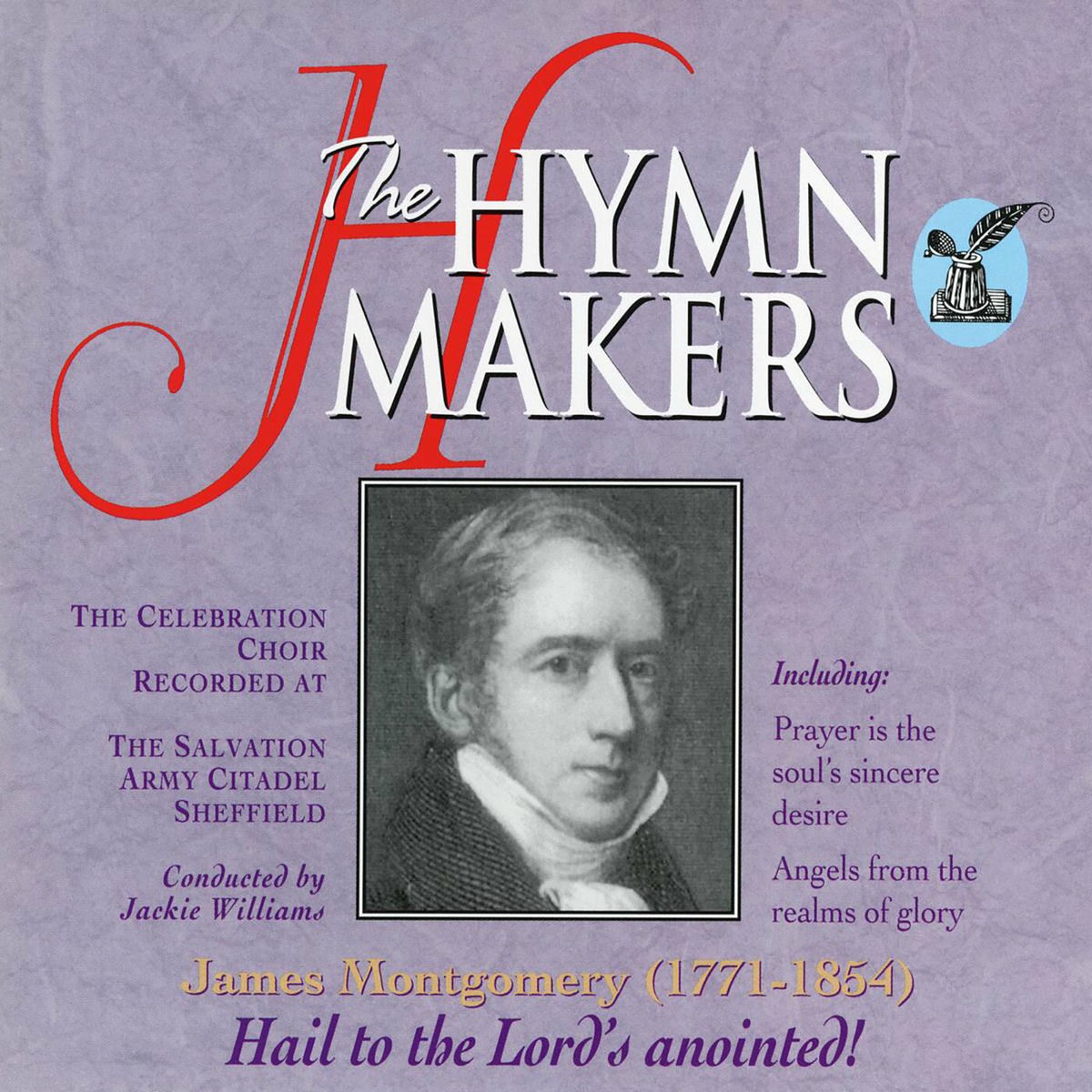 Album cover of The Hymn Makers: James Montgomery (Hail To the Lord's Anointed)