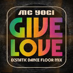 Cover of Give Love (Ecstatic Dance Floor Mix)