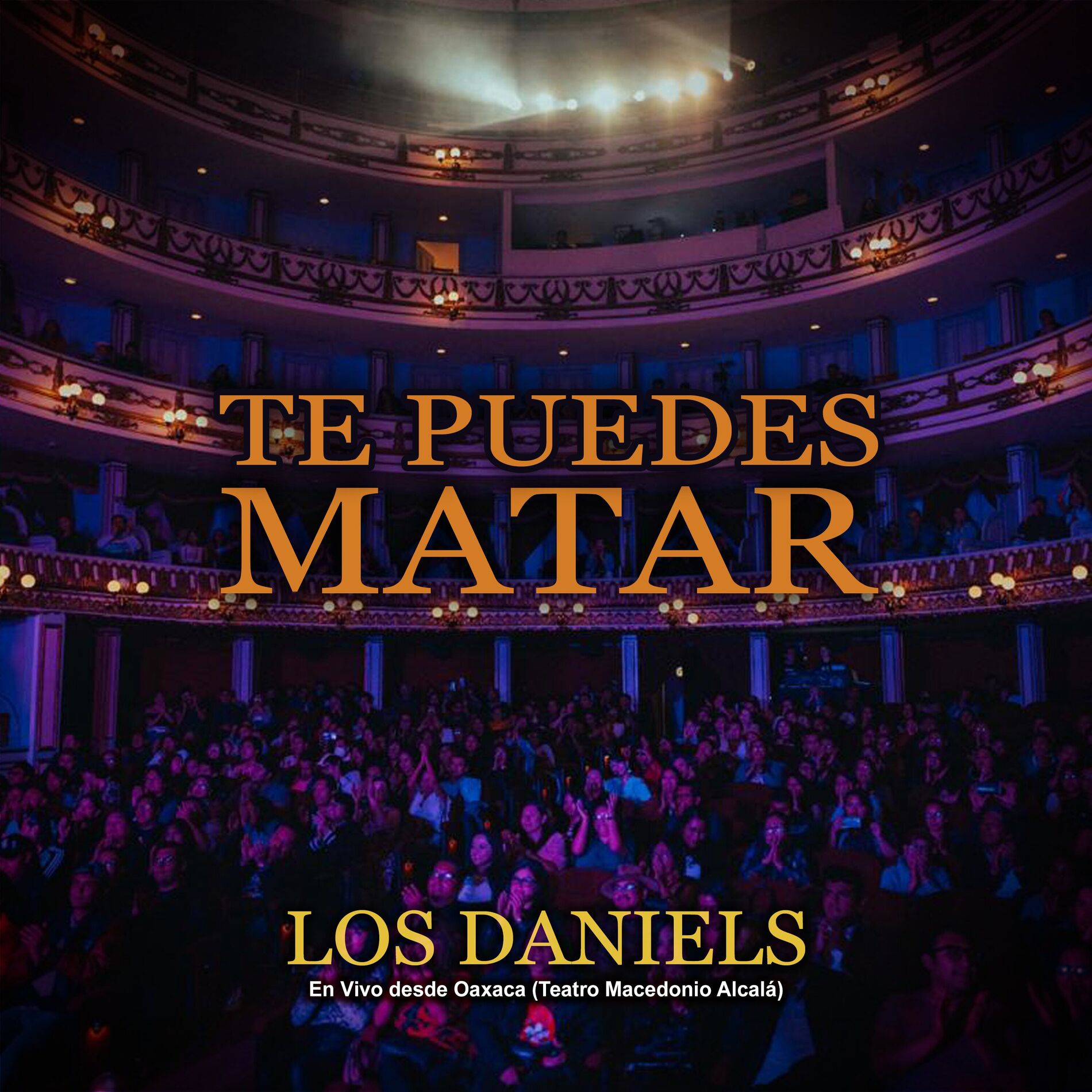 Album cover of Te Puedes Matar (En Vivo desde Oaxaca Teatro Macedonio Alcalá)
