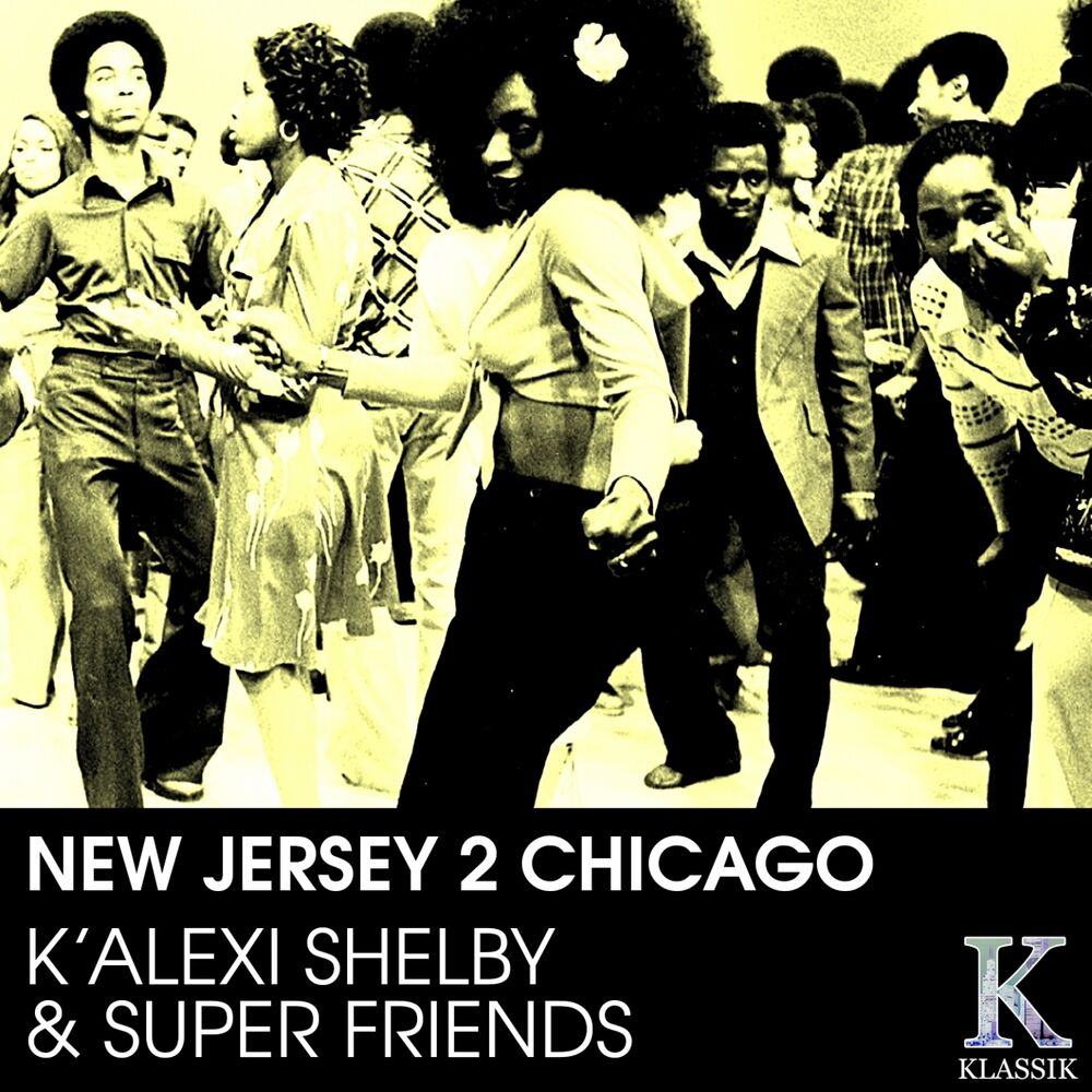 Picture of New Jersey 2 Chicago (K' Alexi Shelby & Super Friends)