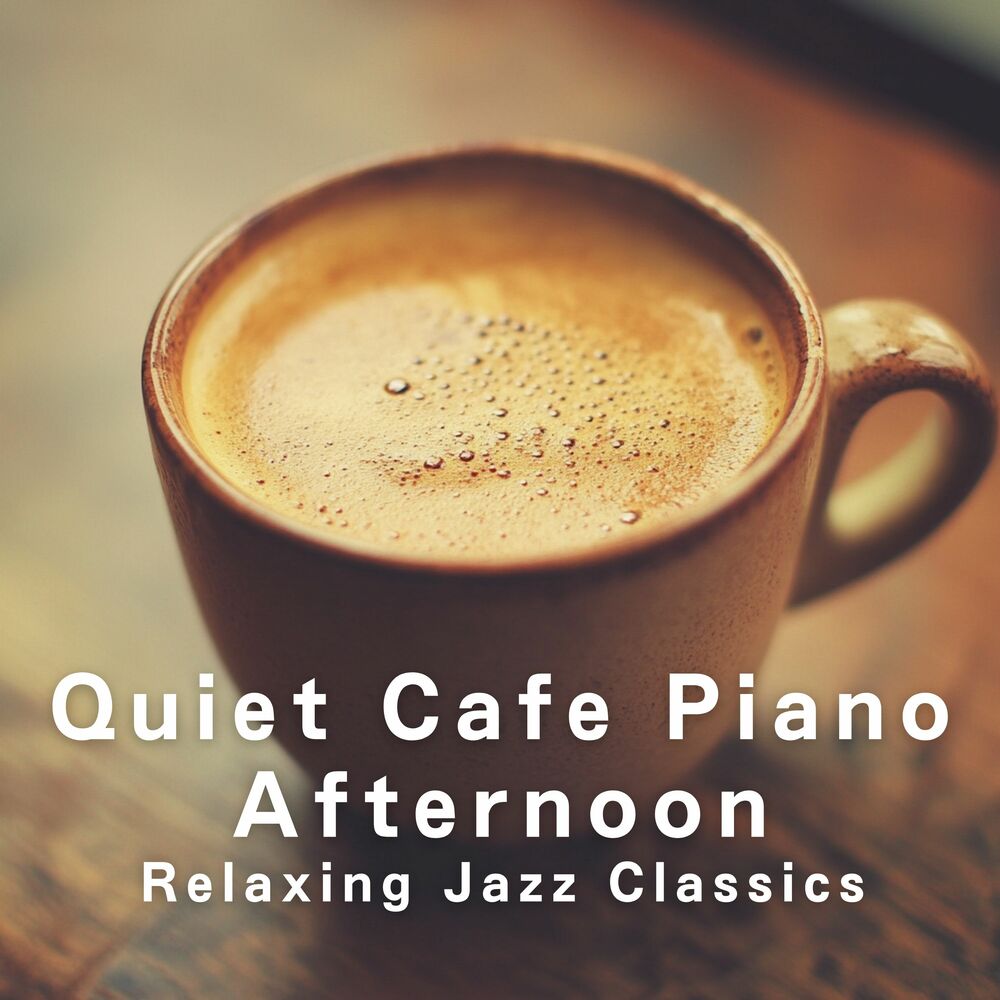 Picture of Quiet Cafe Piano Afternoon: Relaxing Jazz Classics