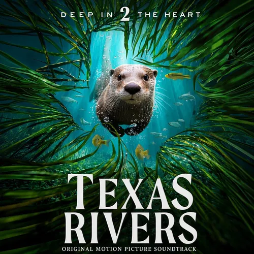 Deep in the Heart 2: Texas Rivers (Original Motion Picture Soundtrack) — cover art