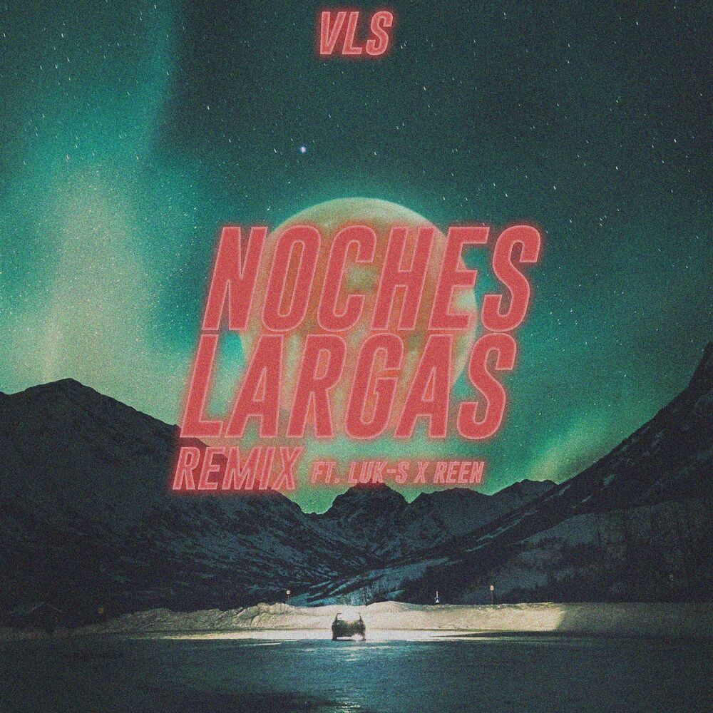 Picture of Noches Largas (feat. VLS & Reen) [REMIX]