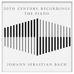 Cover of 20th Century Recordings - The Piano: Bach