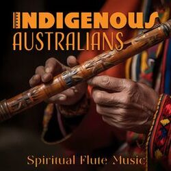 Cover of Indigenous Australians: Spiritual Flute Music