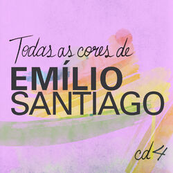 Cover of Todas As Cores de Emílio Santiago, Vol. 4