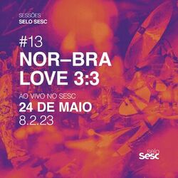 Cover of Sessões Selo Sesc #13: NOR-BRA LOVE 3:3
