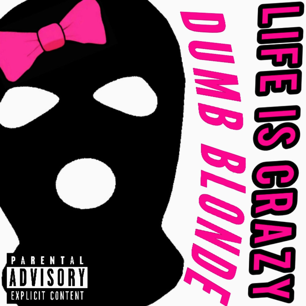 Album artwork for LIFE IS CRAZY by DUMB BLONDE