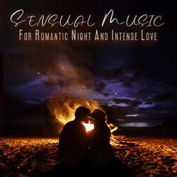 Cover of Sensual Music For Romantic Night And Intense Love