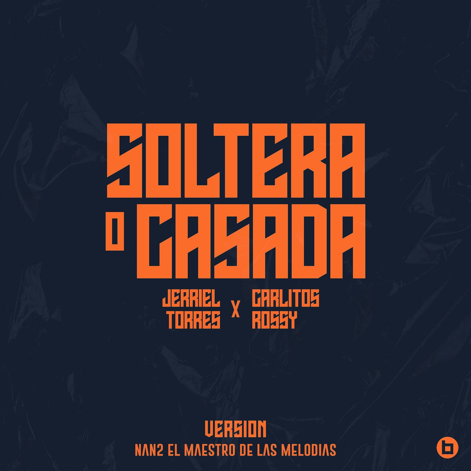 Album cover of Soltera O Casada (Version 2.5) (feat. Carlitos Rossy & Nan2 El Maestro de las Melodias)