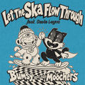 Let The Ska Flow Through (feat. Dante Leyva)