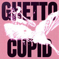 ghetto cupid