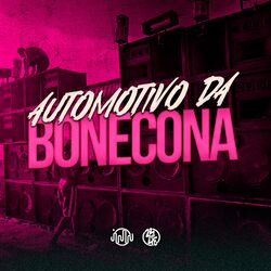 Automotivo Da Bonecona