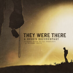 Cover of They Were There, A Hero's Documentary (Original Motion Picture Soundtrack)